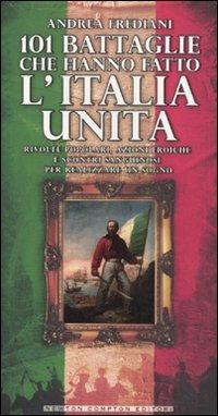 101 battaglie che hanno fatto l'Italia unita - Andrea Frediani - copertina