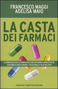 La casta dei farmaci - Francesco Maggi,Adelisa Maio - copertina