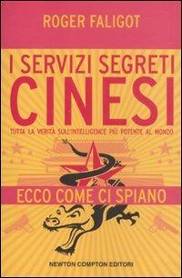 I servizi segreti cinesi. Tutta la verità sull'intelligence più potente al mondo - Roger Faligot - copertina