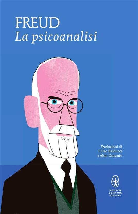 La psicoanalisi - Celso Balducci,Irene Castiglia,Aldo Durante,Sigmund Freud - ebook