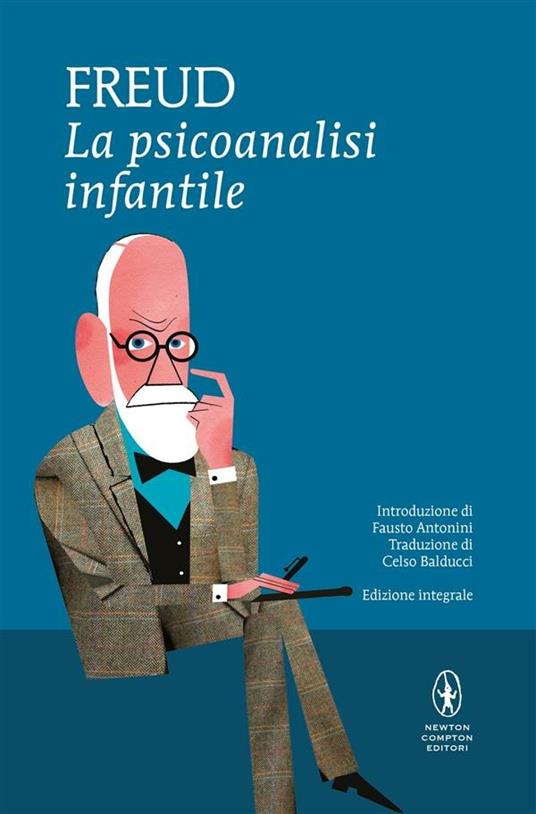 La psicoanalisi infantile. Ediz. integrale - Sigmund Freud,Celso Balducci - ebook
