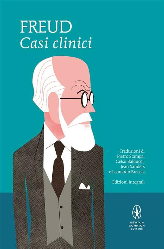 Casi clinici. Ediz integrale - Sigmund Freud,Celso Balducci,Leonardo Breccia,Jean Sanders - ebook