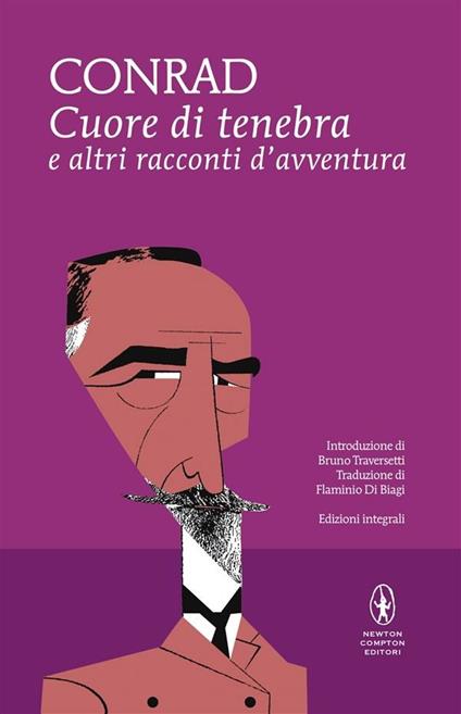 Cuore di tenebra e altri racconti d'avventura. Ediz. integrale - Joseph Conrad,Flaminio Di Biagi - ebook