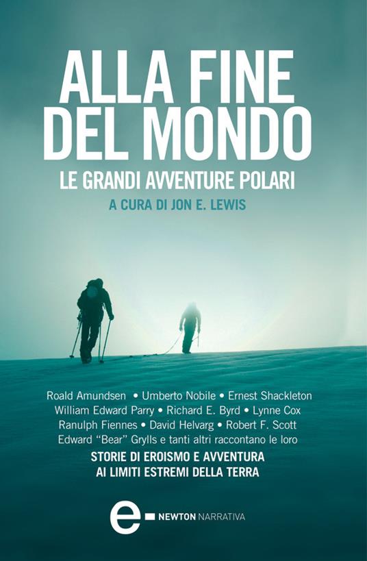 Alla fine del mondo. Le grandi avventure polari - Jon E. Lewis,F. Fiodi - ebook