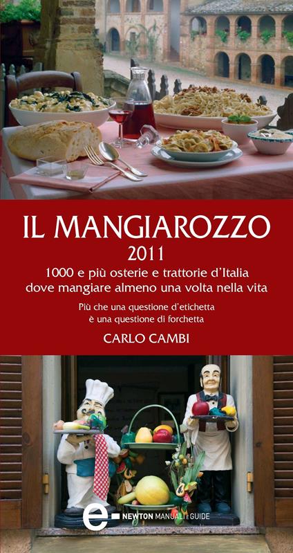 Il Mangiarozzo 2011. 1000 e più osterie e trattorie dove mangiare almeno una volta nella vita - Carlo Cambi - ebook