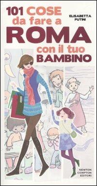 101 cose da fare a Roma con il tuo bambino - Elisabetta Putini - copertina