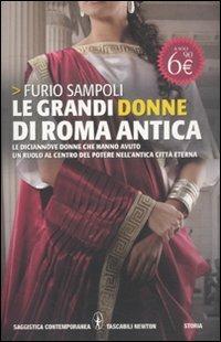 Le grandi donne di Roma antica. Le diciannove donne che hanno avuto un ruolo al centro del potere nell'antica Città Eterna - Furio Sampoli - copertina