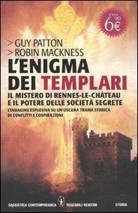L'enigma dei templari, il mistero di Rennes-le-Château e il potere delle società segrete - Guy Patton,Robin Mackness - copertina