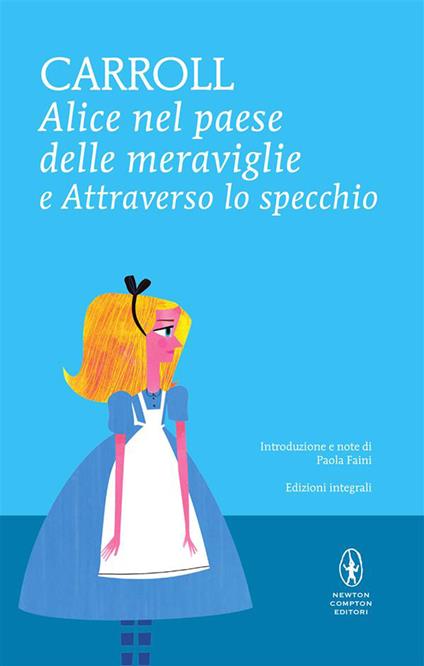 Alice nel paese delle meraviglie-Attraverso lo specchio. Ediz. integrale - Lewis Carroll,A. Valori Piperno - ebook