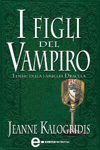 I figli del vampiro. I diari della famiglia Dracula - Jeanne Kalogridis,G. Pilo - ebook