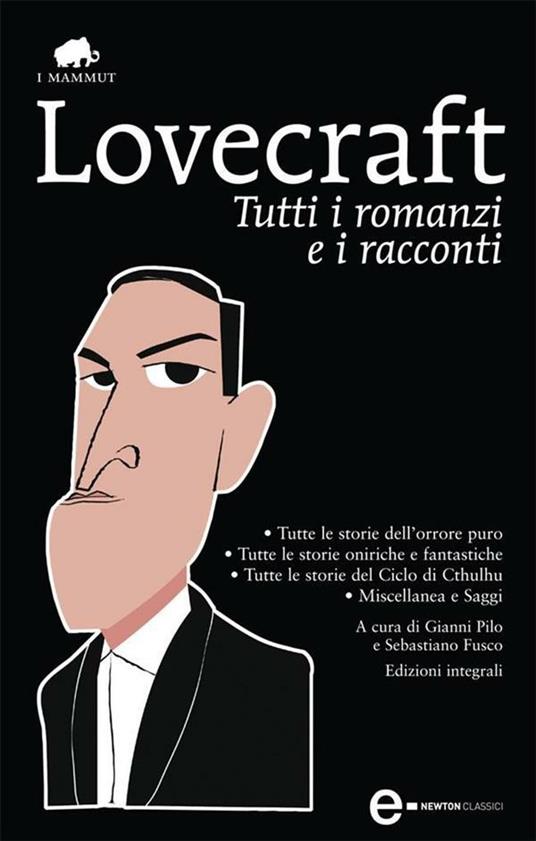 Tutti i romanzi e i racconti - Howard P. Lovecraft,Sebastiano Fusco,Gianni Pilo - ebook