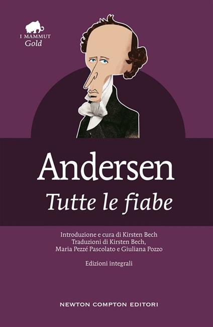 Tutte le fiabe. Ediz. integrale - Hans Christian Andersen,Kirsten Bech,Maria Pezzè Pascolato,Giuliana Pozzo - ebook