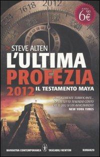 L' ultima profezia. 2012. Il testamento Maya - Steve Alten - copertina