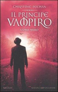 Il principe vampiro. L'oro nero - Christine Feehan - copertina