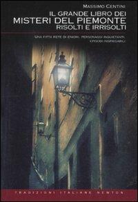 Il grande libro dei misteri del Piemonte risolti e irrisolti - Massimo Centini - copertina