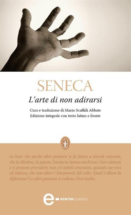 L' arte di non adirarsi. Testo latino a fronte. Ediz. integrale - Lucio Anneo Seneca,Mario Scaffidi Abbate - ebook