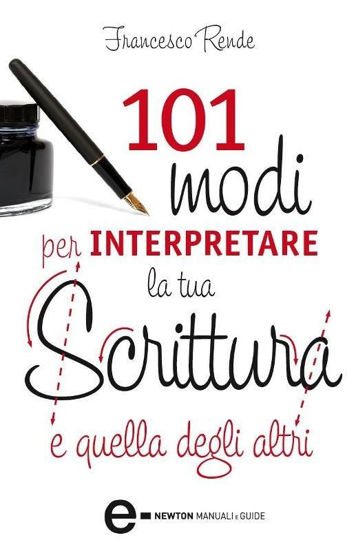 101 modi per interpretare la tua scrittura e quella degli altri - Francesco Rende - ebook