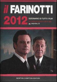 Il Farinotti 2012. Dizionario di tutti i film - Pino Farinotti,Rossella Farinotti - copertina