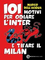 101 motivi per odiare l'Inter e tifare il Milan