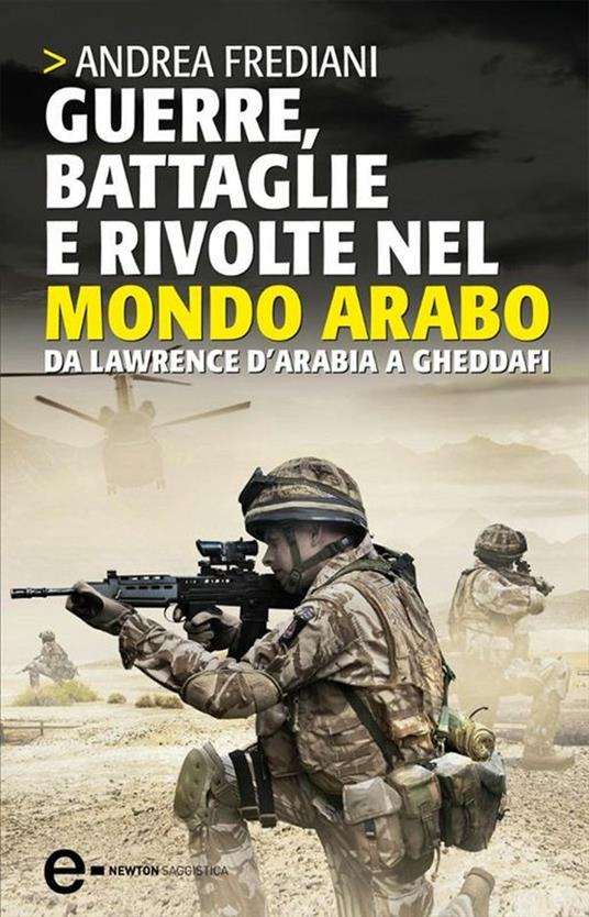 Guerre, battaglie e rivolte nel mondo arabo. Da Lawrence d'Arabia a Gheddafi - Andrea Frediani - ebook