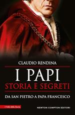 I papi. Storia e segreti. Da san Pietro a papa Francesco