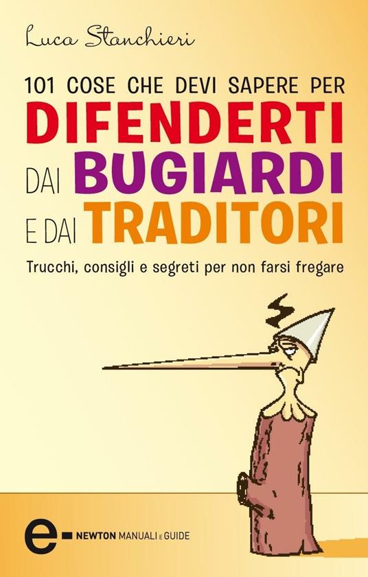101 cose che devi sapere per difenderti dai bugiardi e dai traditori - Luca Stanchieri - ebook
