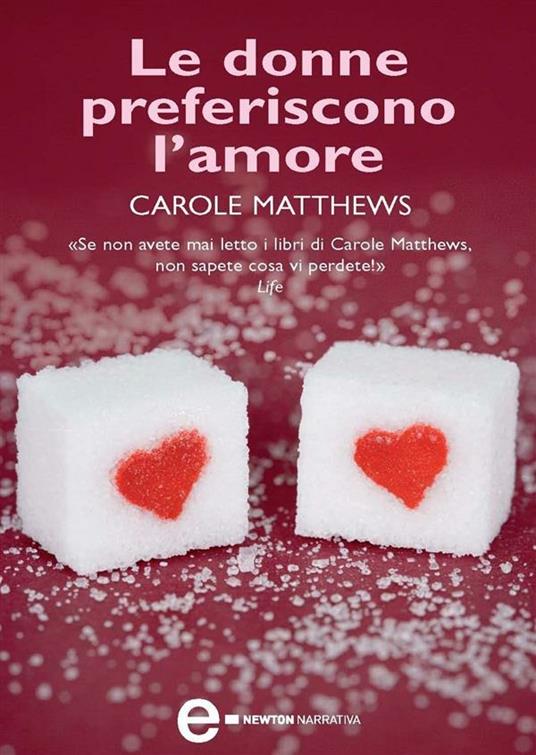 Le donne preferiscono l'amore - Carole Matthews,Francesca Toticchi - ebook