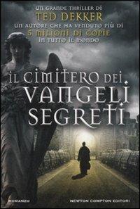 Il cimitero dei vangeli segreti - Ted Dekker - copertina