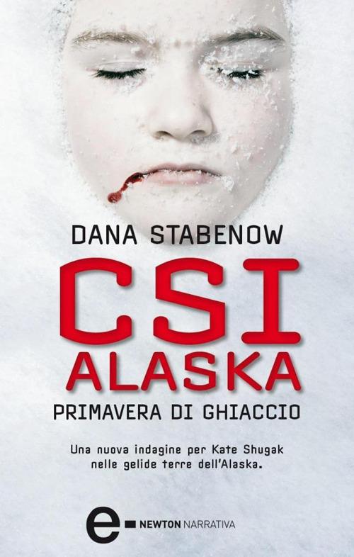 CSI Alaska. Primavera di ghiaccio - Dana Stabenow,S. Montis - ebook