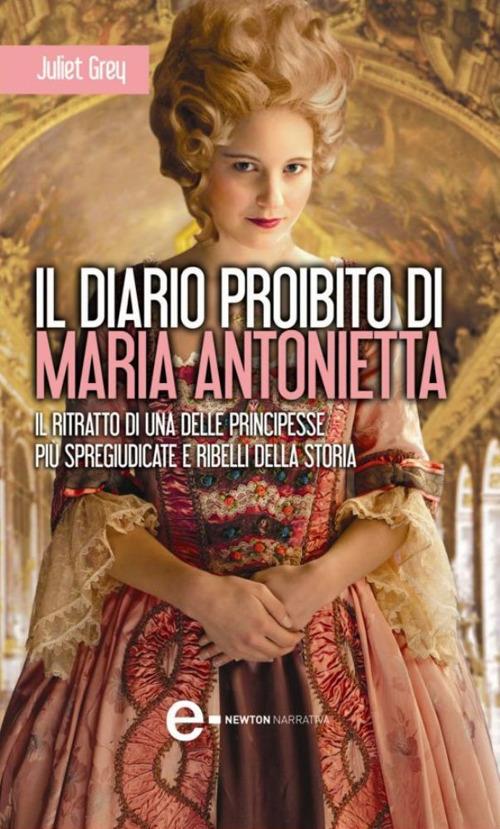 Il diario proibito di Maria Antonietta - Juliet Grey,D. Di Falco,F. Noto,S. Ristori - ebook