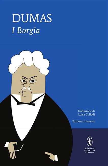 I Borgia. Ediz. integrale - Alexandre Dumas,Luisa Collodi - ebook