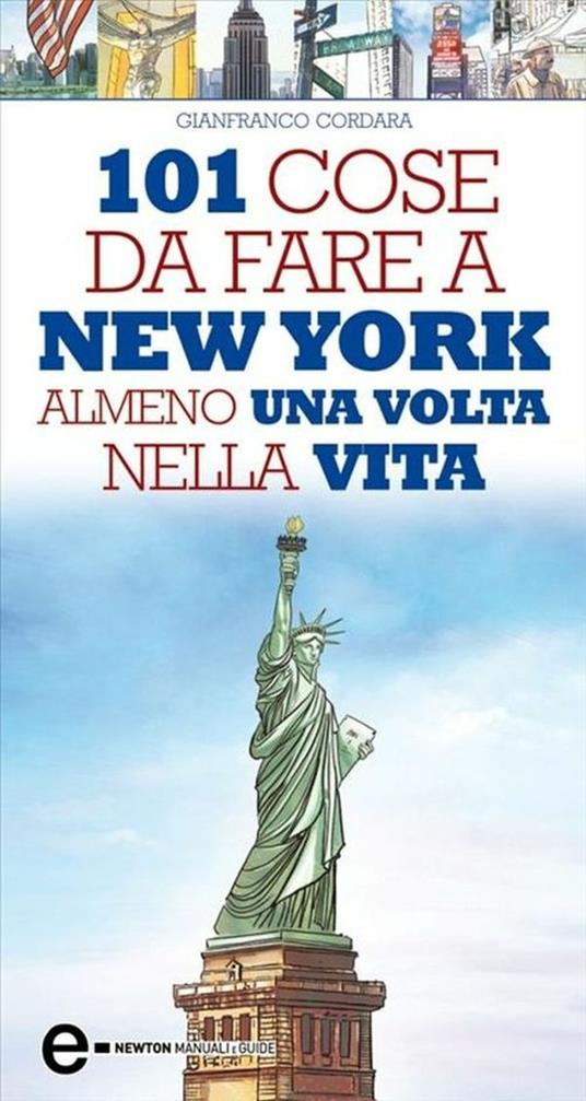 101 cose da fare a New York almeno una volta nella vita - Gianfranco Cordara,Fabio Piacentini - ebook