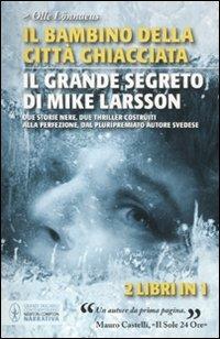 Il bambino della città ghiacciata-Il grande segreto di Mike Larsson - Olle Lönnaeus - 4