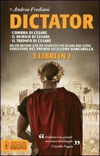 Dictator: L'ombra di Cesare-Il nemico di Cesare-Il trionfo di Cesare - Andrea Frediani - copertina