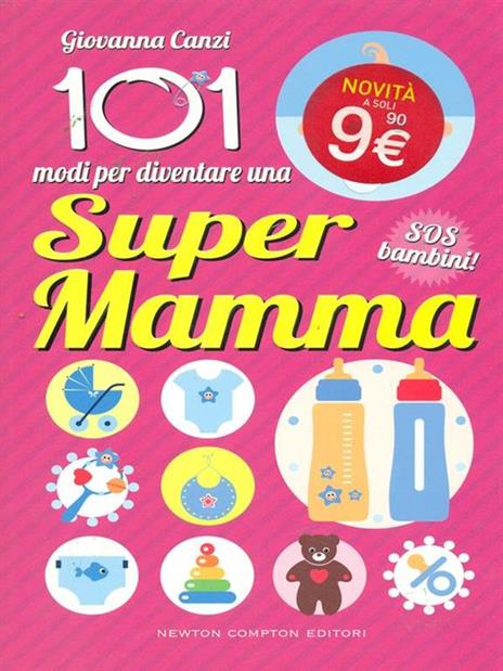 101 modi per diventare una super mamma. SOS bambini! - Giovanna Canzi - copertina