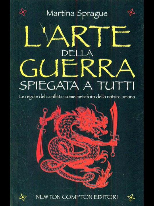 L' arte della guerra spiegata a tutti. Le regole del conflitto come metafora della natura umana - Martina Sprague - copertina