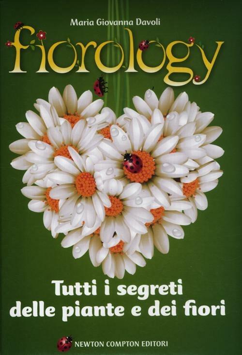 Fiorology. Tutti i segreti delle piante e dei fiori - Maria Giovanna Davoli - copertina