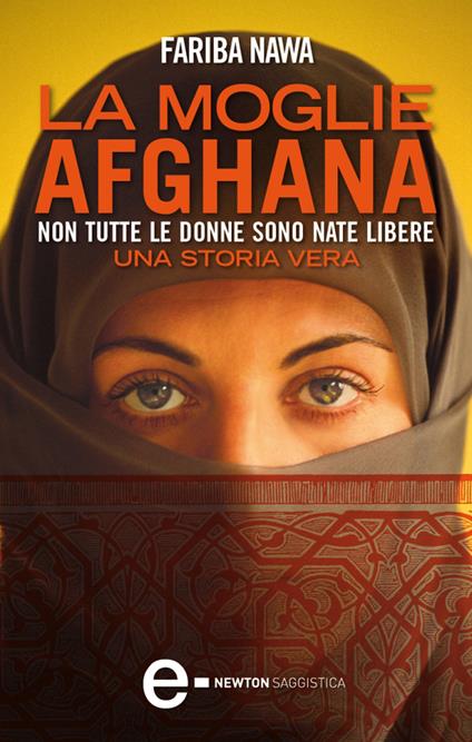 La moglie afghana. Non tutte le donne sono nate libere - Fariba Nawa,Maurizio Bartocci - ebook