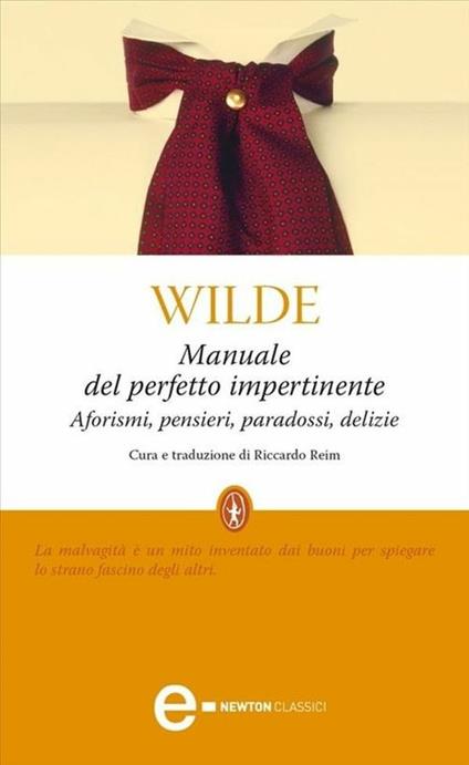 Manuale del perfetto impertinente. Aforismi, pensieri, paradossi, delizie - Oscar Wilde,Riccardo Reim - ebook