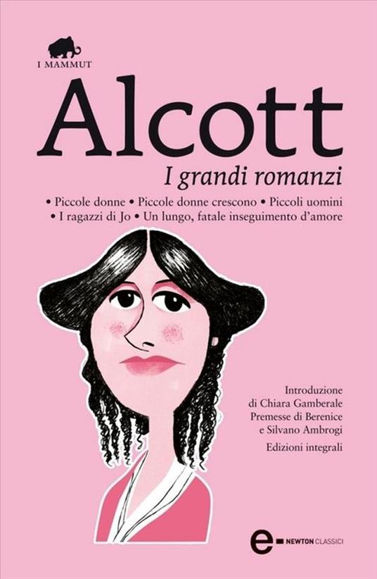 I grandi romanzi: Piccole donne-Piccole donne crescono-Piccoli uomini-I ragazzi di Jo-Un lungo, fatale inseguimento d'amore. Ediz. integrale - Louisa May Alcott,Maria Eugenia Morin,Anna Maria Speckel,Dina Uccelli - ebook