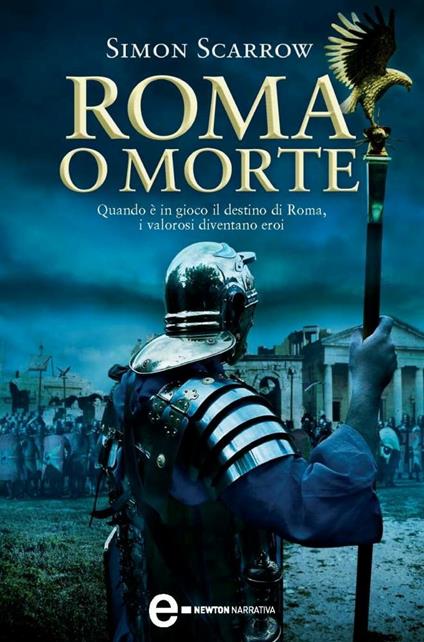 Roma o morte - Simon Scarrow,Milvia Faccia - ebook