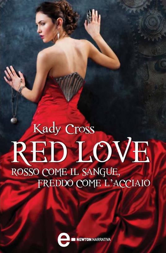 Red love. Rosso come il sangue, freddo come l'acciaio - Kady Cross,E. Leonzio - ebook