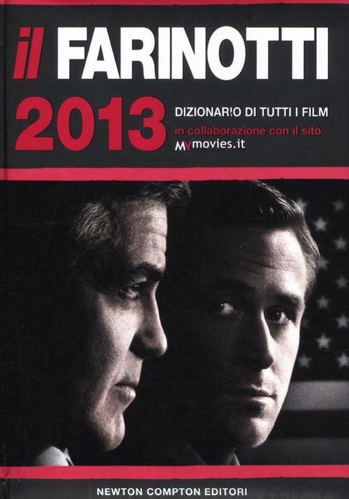 Il Farinotti 2013. Dizionario di tutti i film - Pino Farinotti,Rossella Farinotti,Giancarlo Zappoli - copertina