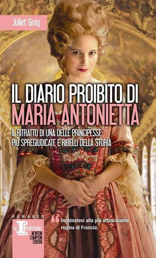 Il diario proibito di Maria Antonietta - Juliet Grey - copertina