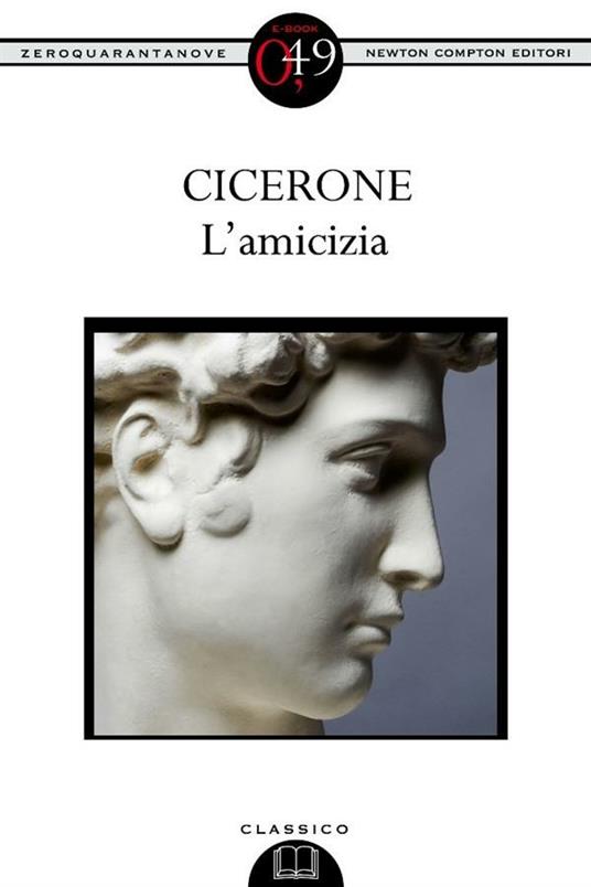L' amicizia. Testo latino a fronte - Marco Tullio Cicerone,Emma Maria Gigliozzi - ebook