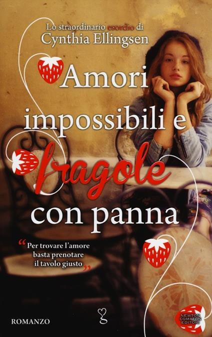 Amori impossibili e fragole con panna - Cynthia Ellingsen - copertina