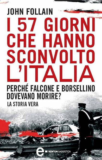 I 57 giorni che hanno sconvolto l'Italia. Perché Falcone e Borsellino dovevano morire? - John Follain,Lucilla Luni - ebook