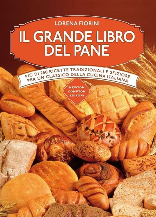 Il grande libro del pane - Lorena Fiorini - ebook