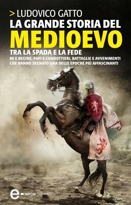 La grande storia del Medioevo. Tra la spada e la fede - Ludovico Gatto - ebook