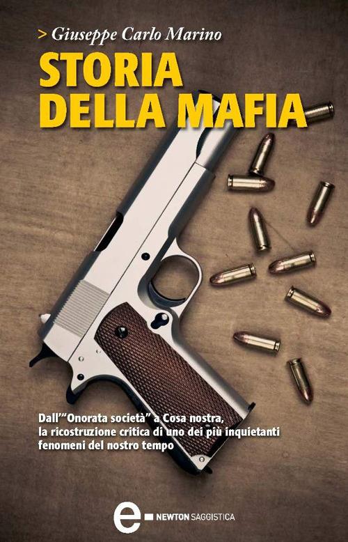 Storia della mafia. Dall'«onorata società» alla trattativa Stato-mafia, uno dei più inquietanti fenomeni del nostro tempo - Giuseppe Carlo Marino - ebook